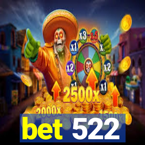 bet 522